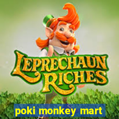 poki monkey mart